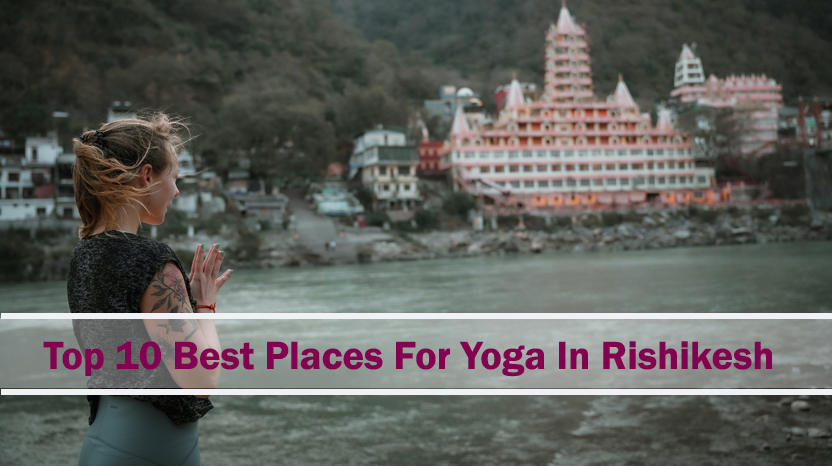 10 Best Places for Yoga in Rishikesh - Yoga Places in Rishikesh Contact ...