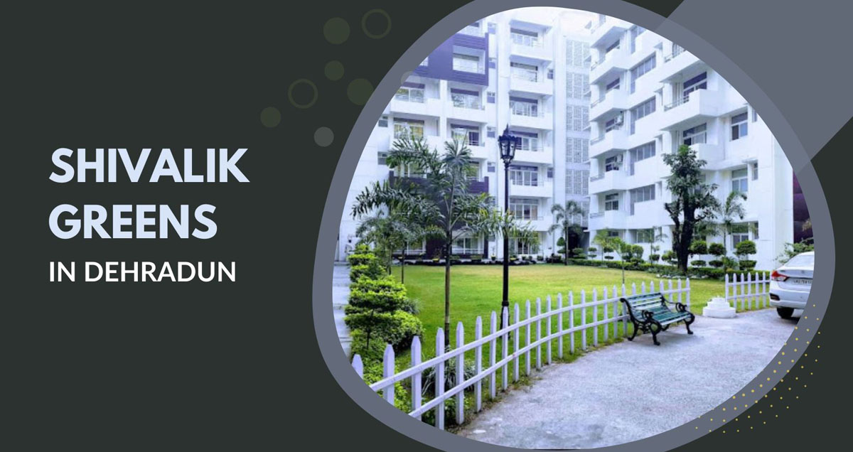 Shivalik Greens, Dehradun